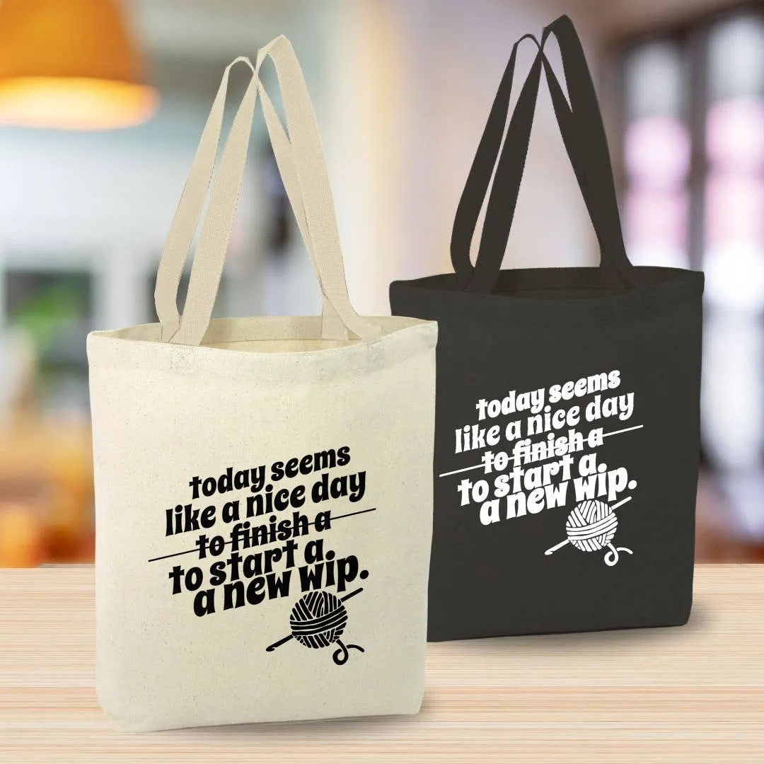 A Nice Day To Finish or Start A WIP Tote Bag