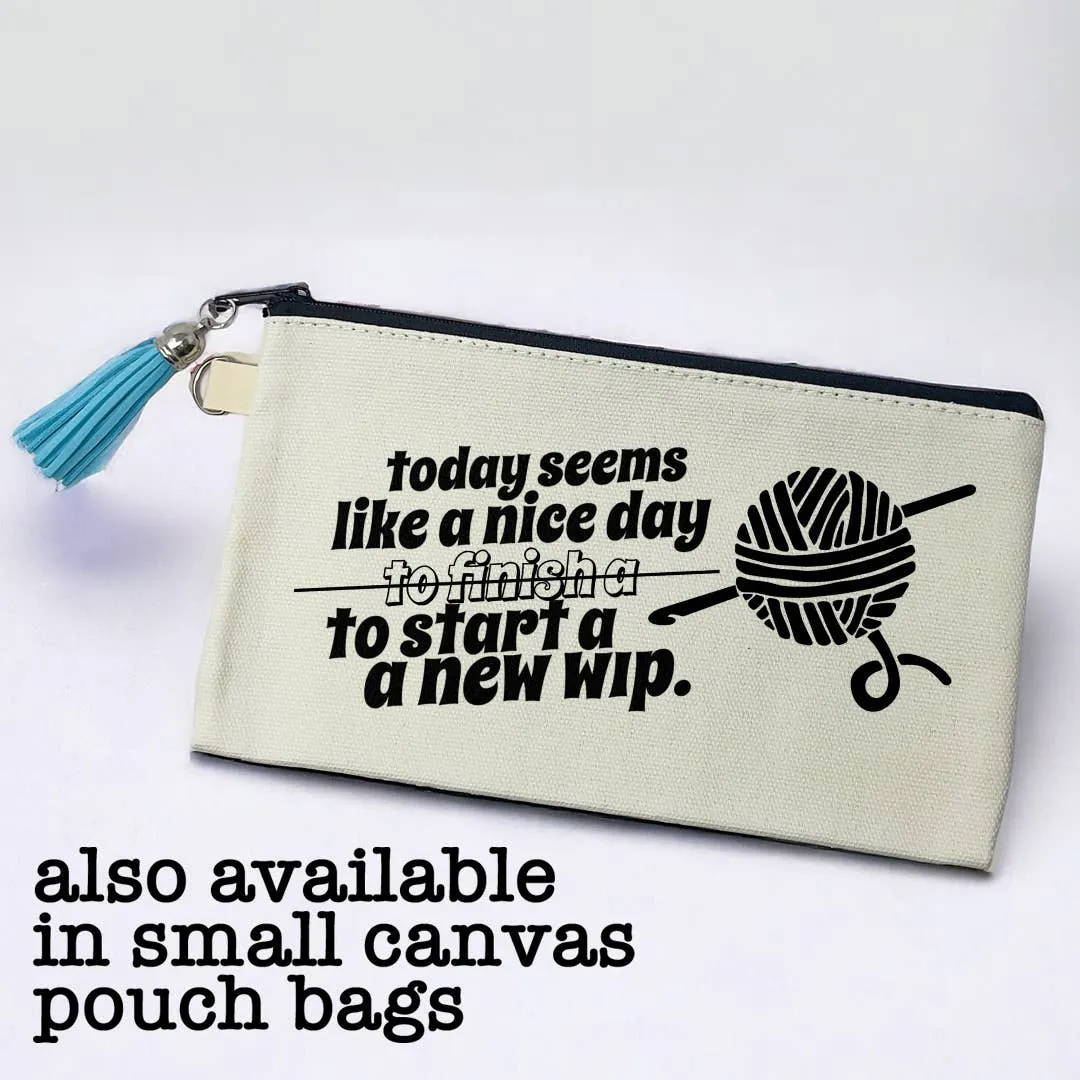 A Nice Day To Finish or Start A WIP Tote Bag