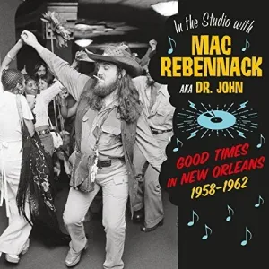 Mac Rebennack (Dr. John) - In The Studio With Mac Rebennack: Good Times In New Orleans 1958-1962 [Import]  (New Vinyl LP)